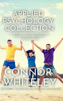 Applied Psychology Collection: A Guide To Developmental, Health and Forensic Psychology - An Introductory Series, #32