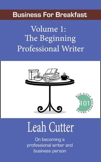 The Beginning Professional Writer - Business for Breakfast, #1