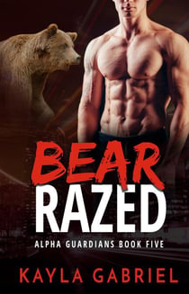 Bear Razed - Alpha Guardians, #5