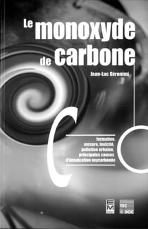 Le monoxyde de carbone - formation, mesure, toxicité, pollution urbaine, principales causes d'intoxication oxycarbonée