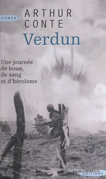 Verdun, 24 octobre 1916 - Une journée de boue, de sang et d'héroïsme