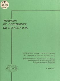 Recherches ethno-archéologiques au Diamaré (Cameroun septentrional) - Question de théorie, de méthodes et de technique pour un périmètre de recherche particulier et exposé des résultats prospectifs