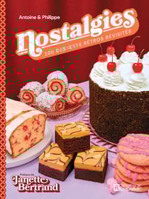 Nostalgies - 100 desserts rétros revisités