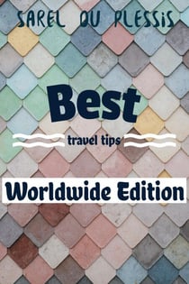 Best Travel Tips Worldwide Edition - Travel Tips