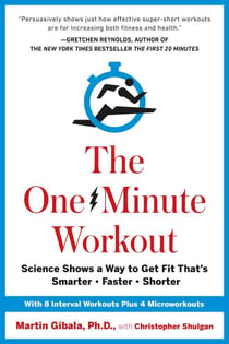 The One-Minute Workout - Science Shows a Way to Get Fit That's Smarter, Faster, Shorter