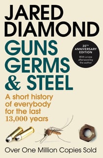 Guns, Germs and Steel - The MILLION-COPY bestselling history of everybody