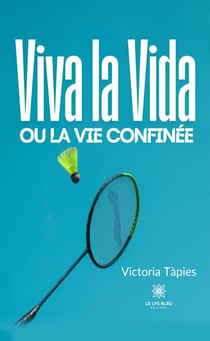 Viva la Vida ou la vie confinée