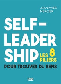 Self-leadership - Les 8 piliers pour trouver du sens