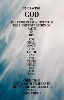 Embracing God In The Right Perspective With The Right Foundation of Faith In Him!