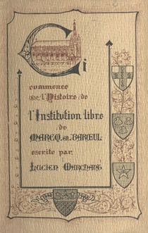 L'institution libre de Marcq-en-Barœul - 1840-1940, premier collège libre de plein exercice