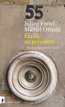 Ecrire au président - Enquête sur le guichet de l'Elysée - Enquête sur le guichet de l'Élysée