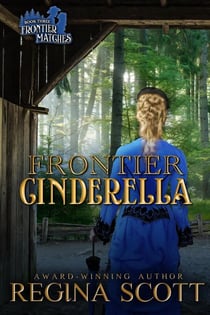 Frontier Cinderella: A Sweet, Clean Western Romance - Frontier Matches, #3