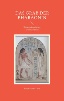 Das Grab der Pharaonin - Ein archäologischer Kriminalroman