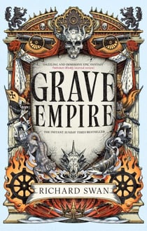 Grave Empire - the Sunday Times bestelling epic fantasy of gunpowder, arcane powers and dark prophecy (Book One of The Great Silence)