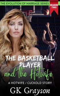 The Basketball Player and the Hotwife: A Hotwife / Cuckold Story - The Evolution of Marriage | Season Two, #4
