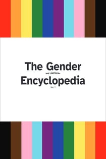 The Gender and LGBTQIA Encyclopedia - The Gender and LGBTQIA Encyclopedia Series, #1