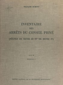 Inventaire des arrêts du Conseil privé (2.2) : règnes de Henri III et de Henri IV - 1603-1605