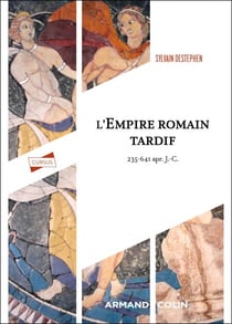 L'Empire romain tardif - 235-641 apr. J.-C.