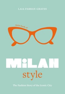 Little Book of Milan Style - The Fashion History of the Iconic City