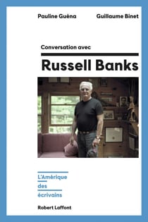 Conversation avec Russell Banks - L'Amérique des écrivains - L'Amérique des écrivains