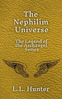 The Nephilim Universe: The Legend of the Archangel Series - The Legend of the Archangel, #7