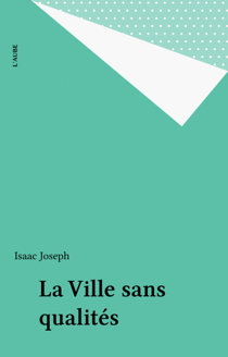 La Ville sans qualités