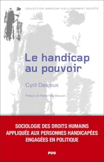 Le handicap au pouvoir - Sociologie des droits humains appliquée aux personnes handicapées engagées en politique