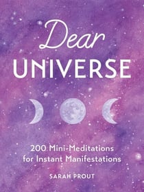 Dear Universe - 200 Mini Meditations for Instant Manifestations