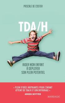 TDA/H - Aider mon enfant à déployer son plein potentiel
