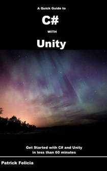 A Quick Guide to c# with Unity - Quick Guides, #1