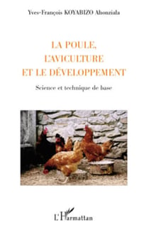 La poule, l'aviculture et le développement - Science et technique de base