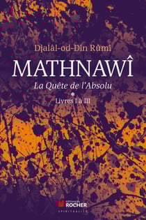 Mathnawî, la quête de l'Absolu - Tomes 1, Livres I à III