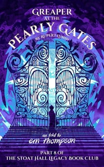 Greaper at the Pearly Gates - Stoat Hall, #6