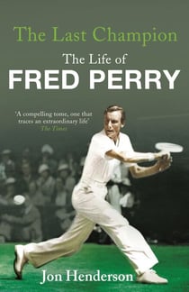 The Last Champion - The Life of Fred Perry