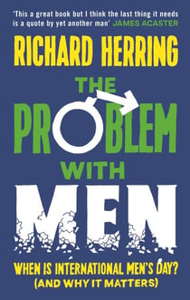 The Problem with Men - When is it International Men's Day? (and why it matters)