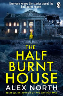 The Half Burnt House - The spine-tingling new thriller from the bestselling author of The Whisper Man