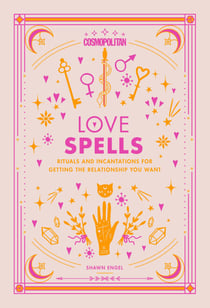 Cosmopolitan Love Spells - Rituals and Incantations for Getting the Relationship You Want