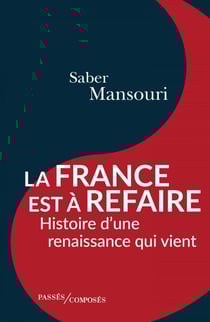 La France est à refaire - Histoire d’une renaissance qui vient