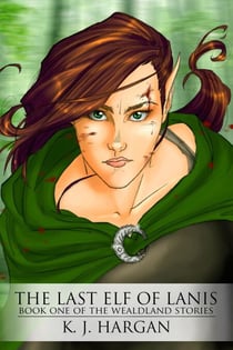 The Last Elf of Lanis - The Wealdland Stories, #1