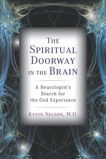 The Spiritual Doorway in the Brain - A Neurologist's Search for the God Experience