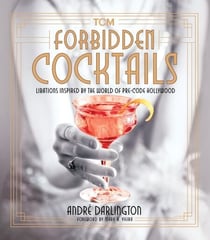 Forbidden Cocktails - Libations Inspired by the World of Pre-Code Hollywood