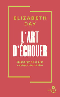 L'Art d'échouer - Quand rien ne va plus c'est que tout va bien