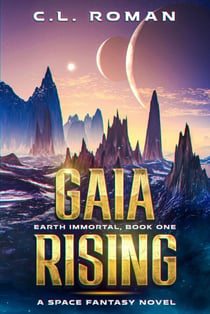 Gaia Rising - Earth Immortal, #1