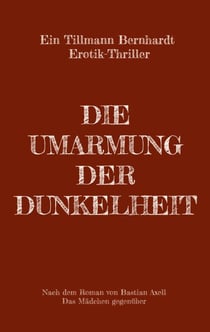Die Umarmung der Dunkelheit - EIN EROTIK-SM-PSYCHOTHRILLER