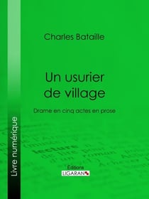 Un usurier de village - Drame en cinq actes en prose