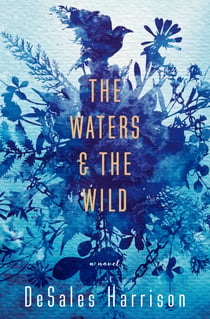 The Waters & The Wild - A Novel