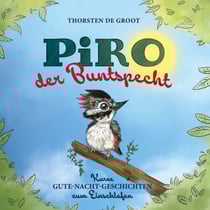 Piro, der Buntspecht - Kurze Gute-Nacht-Geschichten zum Einschlafen