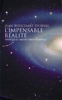 L'impensable réalité - Physique et sagesse traditionnelle