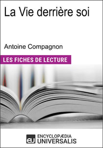 La Vie derrière soi d'Antoine Compagnon - Les Fiches de lecture d'Universalis