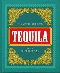 The Little Book of Tequila - Shot to Perfection